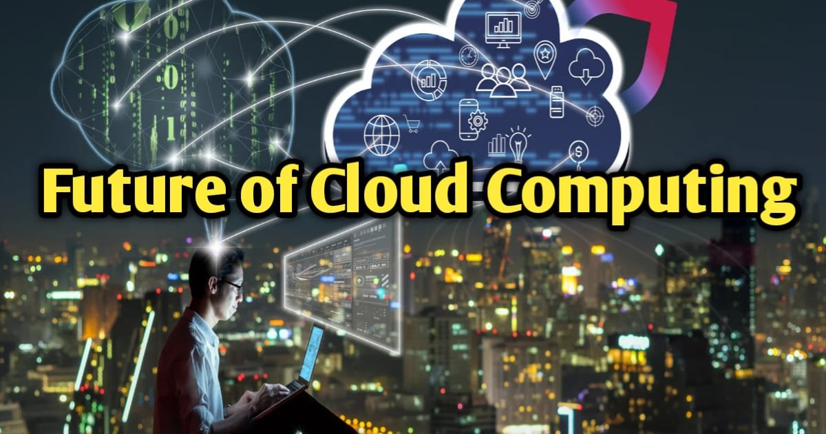 Future of Cloud Computing
